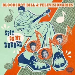 Cover for Bloodshot Bill &amp; The Televisionaries · Spit On My Rubber (LP) (2020)