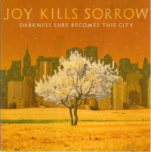 Cover for Joy Kills Sorrow · Darkness Sure Becomes This City (CD) (2023)