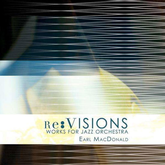 Cover for Earl Macdonald · Re:visions (CD) (2010)