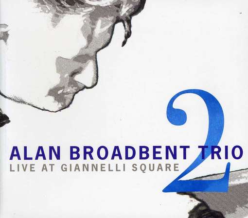 Cover for Alan Broadbent Trio · Live at Giannelli Square 2 (CD) (2012)