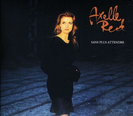 Cover for Axelle Red · Sans Plus Attendre (CD) (2011)
