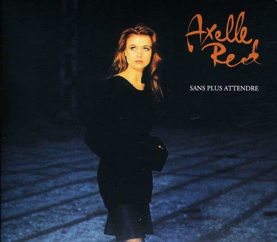 Cover for Axelle Red · Sans Plus Attendre (CD) (2011)