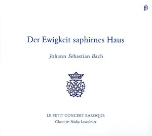 Cover for Johann Sebastian Bach · Der Ewigkeit Saphirnes Haus (CD) (2013)