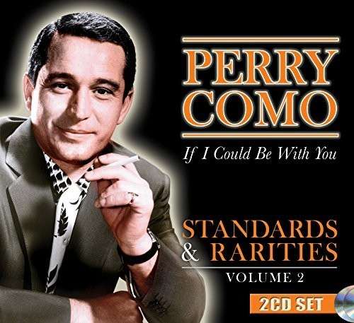 If I Could Be With You - Standards & Rarities Vol. 2 - Perry Como - Música - SEPIA - 5055122112730 - 10 de noviembre de 2014