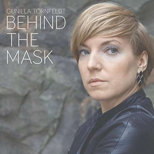 Behind the Mask - Gunilla Tornfeldt - Muzyka - Sonorous Music - 7320470221730 - 10 kwietnia 2017