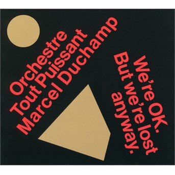Cover for Orchestre Tout Puissant Marcel Duchamp · We're Ok. But We're Lost Anyway. (CD) [Digipak] (2021)