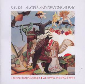 Cover for Sun Ra · Angels &amp; Demons At Play + Sound Sun + We Travel + 1 Bonus (CD) (2012)