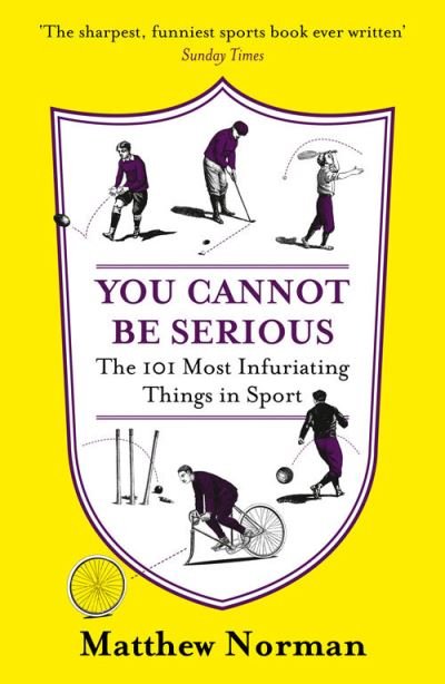You cannot be serious - Matthew Norman - Books - Fourth Estate - 9780007438730 - September 29, 2011