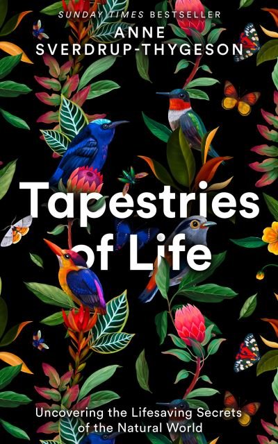 Cover for Anne Sverdrup-Thygeson · Tapestries of Life: Uncovering the Lifesaving Secrets of the Natural World (Innbunden bok) (2021)