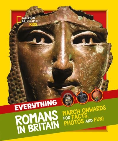 Everything: Romans in Britain: March Onwards for Facts, Photos and Fun! - National Geographic Kids - National Geographic Kids - Kirjat - HarperCollins Publishers - 9780008444730 - torstai 22. heinäkuuta 2021
