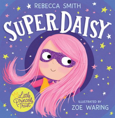 SuperDaisy - Rebecca Smith - Kirjat - HarperCollins Publishers - 9780008639730 - tiistai 5. syyskuuta 2023