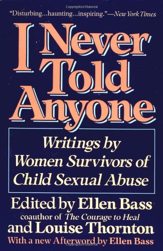 I Never Told Anyone: Writings by Women Survivors of Child Sexual Abuse - Ellen Bass - Kirjat - HarperCollins Publishers Inc - 9780060965730 - keskiviikko 10. huhtikuuta 1991