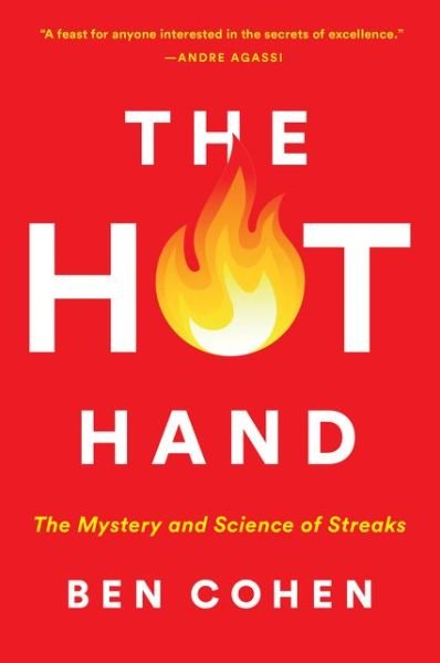 The Hot Hand: The Mystery and Science of Streaks - Ben Cohen - Boeken - HarperCollins - 9780062820730 - 2 maart 2021