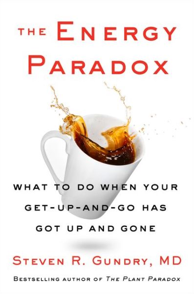 The Energy Paradox: What to Do When Your Get-Up-and-Go Has Got Up and Gone - The Plant Paradox - Gundry, MD, Dr. Steven R - Livros - HarperCollins Publishers Inc - 9780063005730 - 4 de março de 2021