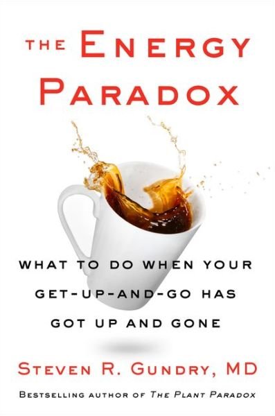 Cover for Gundry, MD, Dr. Steven R · The Energy Paradox: What to Do When Your Get-Up-and-Go Has Got Up and Gone - The Plant Paradox (Gebundenes Buch) (2021)