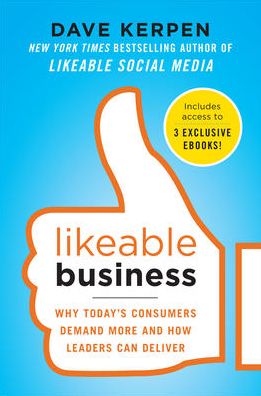 Cover for Dave Kerpen · Likeable Business: Why Today's Consumers Demand More and How Leaders Can Deliver (Hardcover Book) [Ed edition] (2012)