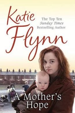 A Mother's Hope - Katie Flynn - Książki - Cornerstone - 9780099521730 - 18 czerwca 2009