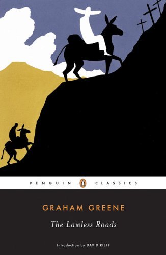 Cover for Graham Greene · The Lawless Roads (Penguin Classics) (Paperback Book) [Reissue edition] (2006)