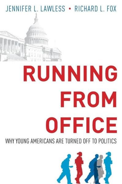 Cover for Lawless, Jennifer L. (Professor of Government and Director of Women and Politics Institute, Professor of Government and Director of Women and Politics Institute, American University) · Running from Office: Why Young Americans are Turned Off to Politics (Paperback Book) (2017)