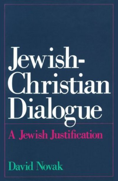 Cover for Novak, David (Edgar M. Bronfman Professor of Modern Judaic Studies, Edgar M. Bronfman Professor of Modern Judaic Studies, University of Virginia) · Jewish-Christian Dialogue: A Jewish Justification (Paperback Book) (1992)