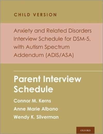 Cover for Silverman, Wendy K. (Alfred A. Messer Professor of Child Psychiatry, Professor of Psychology, and Director of the Yale Child Study Center Anxiety and Mood Disorders Program, Alfred A. Messer Professor of Child Psychiatry, Professor of Psychology, and Dire · Anxiety and Related Disorders Interview Schedule for DSM-5, Child and Parent Version, with Autism Spectrum Addendum (ADIS / ASA): Parent Interview Schedule - PROGRAMS THAT WORK (Paperback Book) (2022)