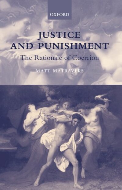 Cover for Matravers, Matt (Department of Politics, Department of Politics, University of York) · Justice and Punishment: The Rationale of Coercion (Hardcover Book) (2000)