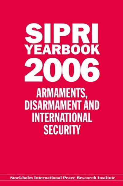 Cover for Stockholm International Peace Research Institute · Sipri Yearbook 2006: Armaments, Disarmament, and International Security - SIPRI Yearbook Series (Hardcover Book) (2006)