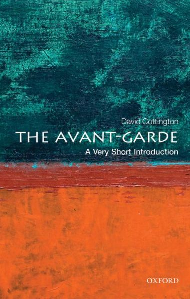 Cottington, David (Professor of Art History, Kingston University London) · The Avant Garde: A Very Short Introduction - Very Short Introductions (Paperback Book) (2013)