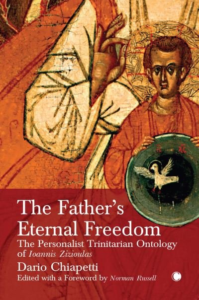 Cover for Chiapetti Dario · The Father's Eternal Freedom: The Personalist Trinitarian Ontology of John Zizioulas (Hardcover Book) (2022)