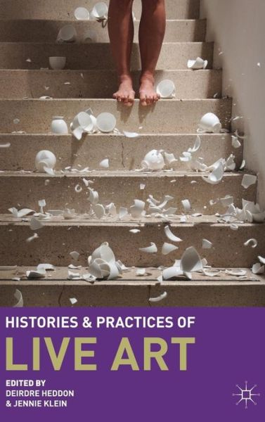 Cover for Deirdre Heddon · Histories and Practices of Live Art (Hardcover bog) (2013)