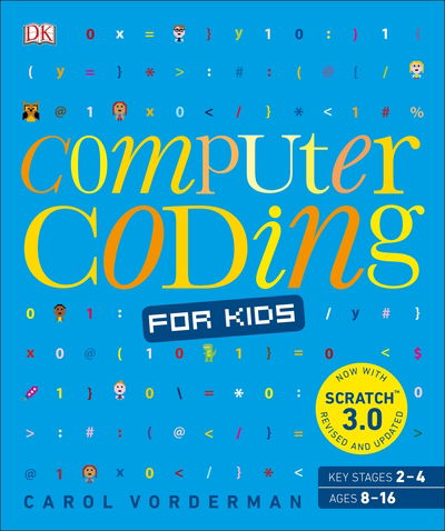 Computer Coding for Kids: A unique step-by-step visual guide, from binary code to building games - DK Help Your Kids With - Carol Vorderman - Kirjat - Dorling Kindersley Ltd - 9780241317730 - torstai 1. elokuuta 2019