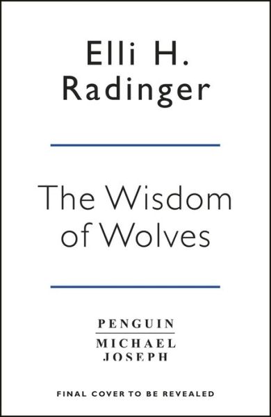 The Wisdom of Wolves: How Wolves Can Teach Us To Be More Human - Elli H. Radinger - Books - Penguin Books Ltd - 9780241346730 - December 26, 2019