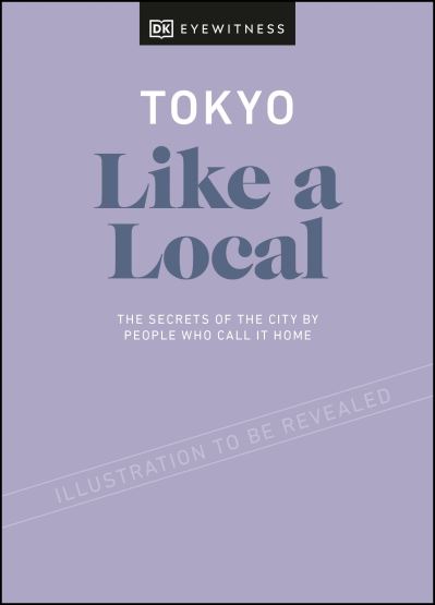 Cover for DK Eyewitness · Tokyo Like a Local: By the People Who Call It Home - Local Travel Guide (Hardcover Book) (2021)