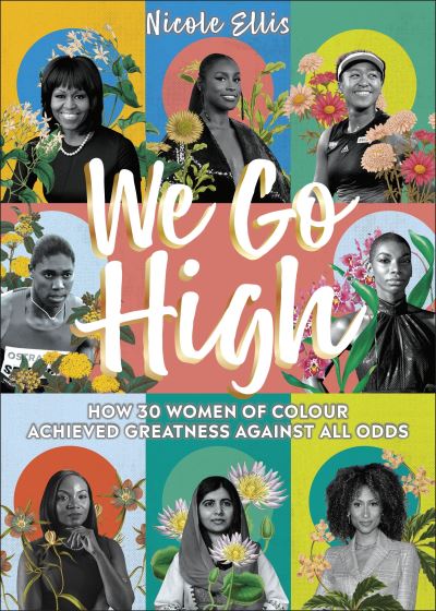 Cover for Nicole Ellis · We Go High: How 30 Women of Colour Achieved Greatness against all Odds (Hardcover Book) (2022)