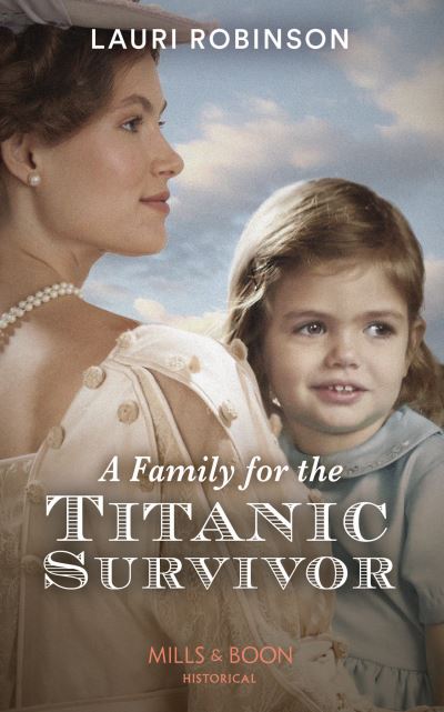 A Family For The Titanic Survivor - Lauri Robinson - Books - HarperCollins Publishers - 9780263283730 - December 24, 2020