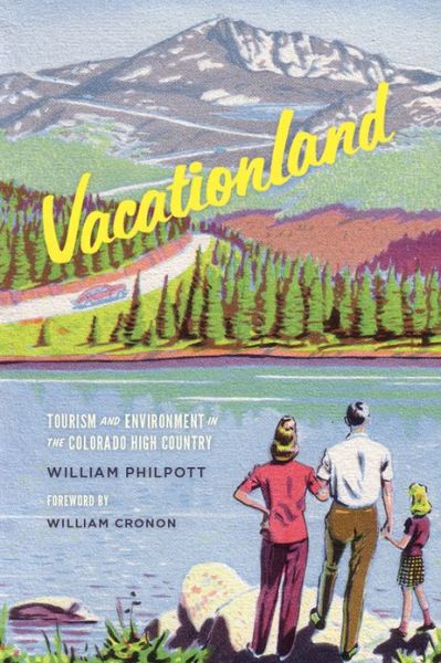 Cover for William Philpott · Vacationland: Tourism and Environment in the Colorado High Country - Weyerhaeuser Environmental Books (Hardcover Book) (2013)