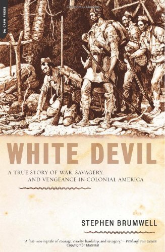White Devil: a True Story of War, Savagery, and Vengeance in Colonial America - Stephen Brumwell - Books - The Perseus Books Group - 9780306814730 - March 7, 2006
