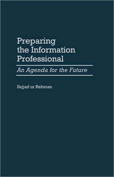 Cover for Sajjad ur Rehman · Preparing the Information Professional: An Agenda for the Future (Hardcover Book) (2000)