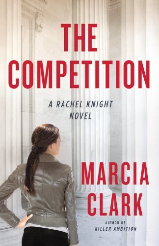 The Competition - Rachel Knight Novel - Marcia Clark - Kirjat - Little, Brown & Company - 9780316404730 - tiistai 8. heinäkuuta 2014
