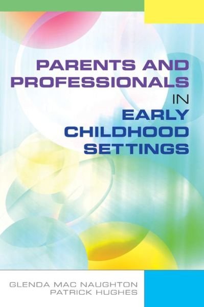 Parents and Professionals in Early Childhood Settings - Glenda Mac Naughton - Böcker - Open University Press - 9780335243730 - 16 februari 2011