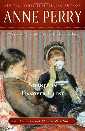 Silence in Hanover Close: a Charlotte and Thomas Pitt Novel - Anne Perry - Bøger - Ballantine Books - 9780345523730 - 4. oktober 2011