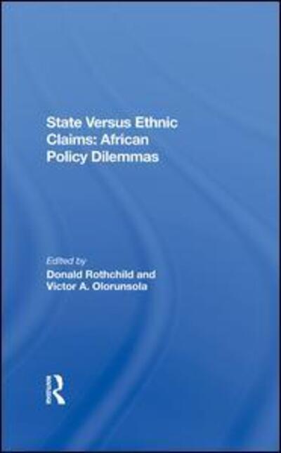 Cover for Donald Rothchild · State Versus Ethnic Claims: African Policy Dilemmas (Hardcover Book) (2019)