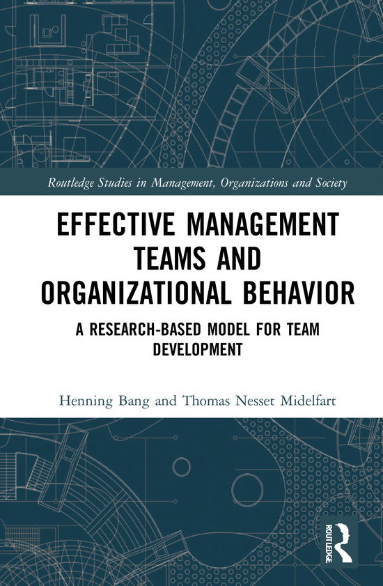 Cover for Henning Bang · Effective Management Teams and Organizational Behavior: A Research-Based Model for Team Development - Routledge Studies in Management, Organizations and Society (Hardcover Book) (2021)