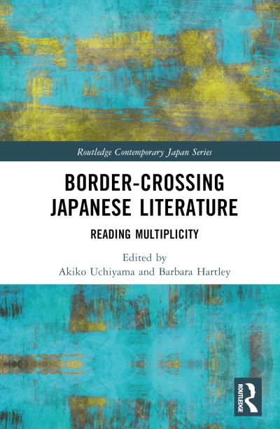 Border-Crossing Japanese Literature: Reading Multiplicity - Routledge Contemporary Japan Series -  - Books - Taylor & Francis Ltd - 9780367697730 - July 21, 2023