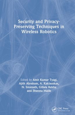 Security and Privacy-Preserving Techniques in Wireless Robotics -  - Książki - Taylor & Francis Ltd - 9780367741730 - 17 sierpnia 2022