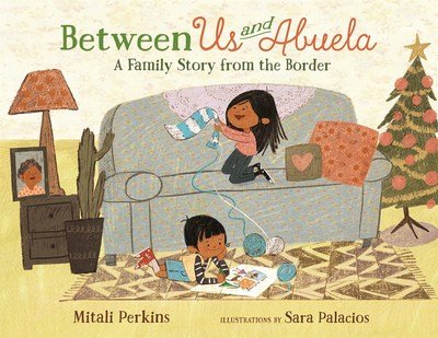 Cover for Mitali Perkins · Between Us and Abuela: A Family Story from the Border (Gebundenes Buch) (2019)