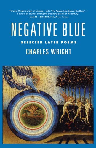 Negative Blue: Selected Later Poems - Charles Wright - Kirjat - Farrar, Straus and Giroux - 9780374527730 - maanantai 9. huhtikuuta 2001
