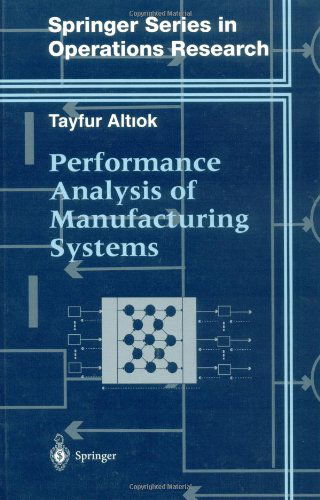 Cover for Tayfur Altiok · Performance Analysis of Manufacturing Systems - Springer Series in Operations Research and Financial Engineering (Hardcover Book) [1997 edition] (1996)