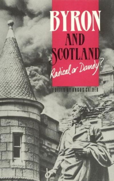 Cover for Angus Calder · Byron and Scotland Radical or Dandy? (Hardcover Book) (1990)