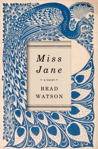 Cover for Brad Watson · Miss Jane: a Novel (Hardcover Book) (2016)